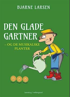 Den glade gartner â og de musikalske planter